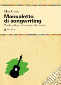 Manualetto di songwriting libro di Greco Max