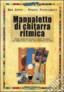 Manualetto di chitarra ritmica. Ediz. illustrata libro di Greco Max; Pietropaoli Franco