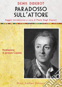 Paradosso sull'attore libro di Diderot Denis; Degli Esposti P. (cur.)