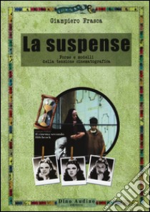 La suspense. Forme e modelli della tensione cinematografica libro di Frasca Giampiero