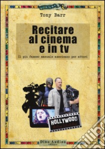 Recitare al cinema e in tv libro di Barr Tony