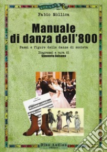 Manuale di danza dell'800. Passi e figure delle danze di società libro di Mòllica Fabio; Balsamo S. (cur.)