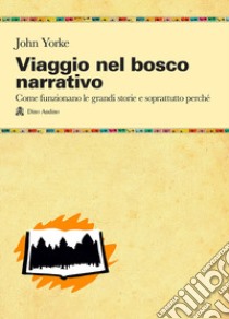 Viaggio nel bosco narrativo libro di Yorke John