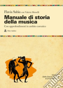 Storia della musica ad uso in ambito coreutico. Per le Scuole superiori. Con e-book. Con espansione online libro di SABIA FLAVIA - MORSELLI VALERIA 