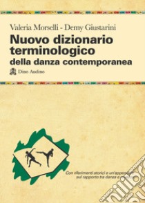 Nuovo dizionario terminologico della danza contemporanea libro di Morselli Valeria; Giustarini Demy