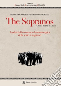 The Sopranos. Analisi della struttura drammaturgica della serie (I stagione) libro di Garofalo Damiano; De Angelis Franca