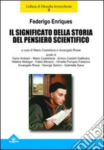 Il significato della storia del pensiero scientifico libro di Enriques Federigo; Castellana M. (cur.); Rossi A. (cur.)