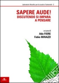 Discutendo si impara a pensare libro di Fiore A. (cur.); Minazzi F. (cur.)