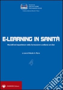 E-learning in sanità. Modelli ed esperienze nella formazione sanitaria on-line libro di Piave N. A. (cur.)