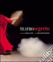 Teatro segreto. Dietro le scene del Petruzzelli 1980-1991 libro di Moscardino Paola