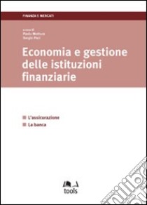 Economia e gestione delle istituzioni finanziarie libro di Mottura P. (cur.); Paci S. (cur.)