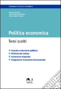 Politica economica. Temi scelti libro di Franzini Maurizio - Milone Luciano M. - Pizzuti Felice R.