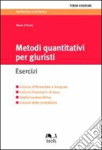 Metodi quantitativi per giuristi. Esercizi libro di D'Amico Mauro