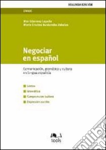 Negociar en espanol. Comunication, gramatica y cultura en lengua espanola libro di Gillaranz Lapena Mar; Bordonaba Zabalza M. Cristina