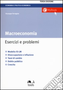 Macroeconomia. Esercizi e problemi libro di Ferraguto Giuseppe