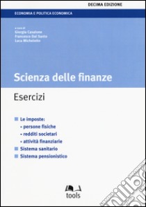 Scienza delle finanze. Esercizi libro di Casalone G. (cur.); Dal Santo F. (cur.); Micheletto L. (cur.)