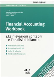 Financial accounting workbook. Le rilevazioni contabili e l'analisi di bilancio. Vol. 1 libro di Lombardi Stocchetti G. (cur.); Merlotti E. P. (cur.); Paris P. A. (cur.)