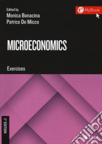 Microeconomics. Exercises. Con Aggiornamento online libro di Bonacina M. (cur.); De Micco P. (cur.)