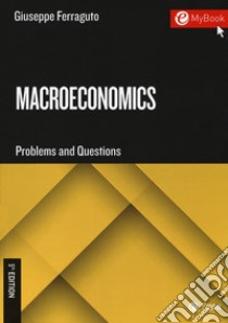 Macroeconomics. Problems and questions. Con Contenuto digitale per download e accesso on line libro di Ferraguto Giuseppe