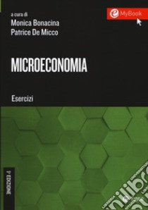 Microeconomia. Esercizi libro di Bonacina M. (cur.); De Micco P. (cur.)