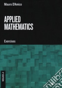 Applied mathematics. Exercises libro di D'Amico Mauro