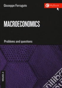 Macroeconomics. Problems and questions. Con Contenuto digitale per download e accesso on line libro di Ferraguto Giuseppe