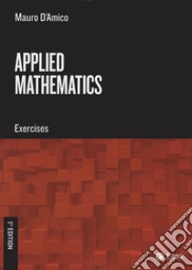 Applied mathematics. Exercises libro di D'Amico Mauro