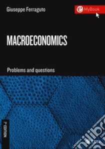 Macroeconomics. Problems and questions libro di Ferraguto Giuseppe