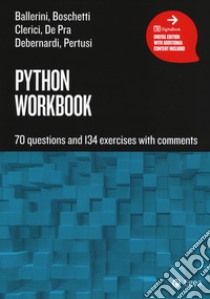 Python workbook. 70 questions and 134 exercises with comments libro di Ballerini Massimo; Boschetti Dario