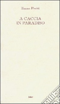 A caccia in paradiso libro di Pretti Emma