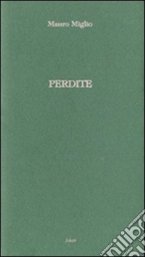 Perdite libro di Miglio Mauro