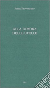 Alla dimora delle stelle libro di Provenzano Anna