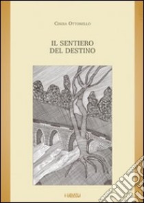 Il sentiero del destino libro di Ottonello Cinzia