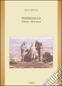 Uodishallo (Diario Africano) libro di Montini Emidio