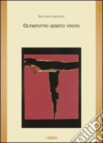 Oltretutto questo vuoto libro di Libertino Riccardo