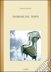 Padrone del tempo libro di Favaro Giorgio