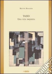 Tano. Una vita inquieta libro di Bonadies Matteo