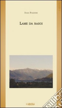 Lame da rasoi libro di Pozzoni Ivan