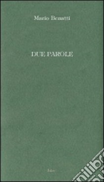 Due parole libro di Benatti Mario