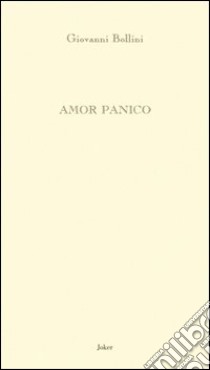 Amor panico libro di Bollini Giovanni