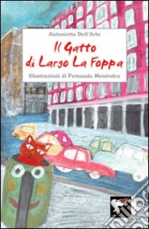 Il gatto di Largo La Foppa libro di Dell'Arte Antonietta