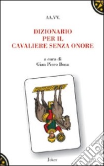 Dizionario per il cavaliere senza onore libro di Bona G. P. (cur.)