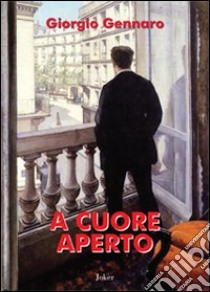 A cuore aperto libro di Gennaro Giorgio