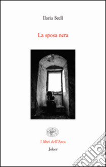 La sposa nera libro di Seclì Ilaria