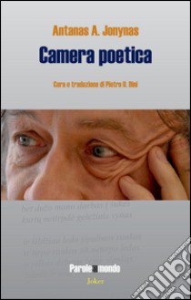 Camera poetica. Ediz. multilingue libro di Jonynas Antanas A.; Dini P. U. (cur.)