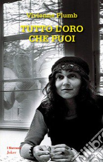 Tutto l'oro che puoi libro di Plumb Vivienne