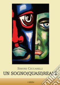 Un sogno (quasi) reale libro di Ceccarelli Simone