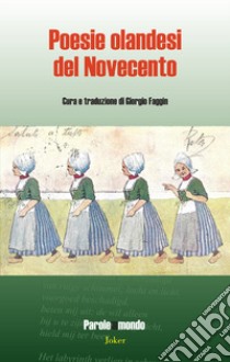 Poesie olandesi del Novecento. Ediz. italiana e olandese libro di Faggin G. (cur.)