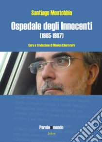 Ospedale degli Innocenti (1985-1987) libro di Montobbio Santiago; Liberatore M. (cur.)