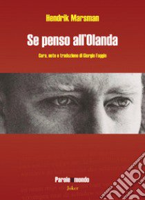 Se penso all'Olanda. Testo olandese a fronte libro di Marsman Hendrik; Faggin G. (cur.)